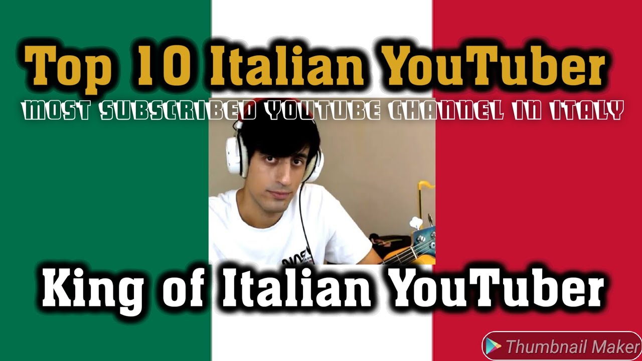 Italian Top 10 YouTuber Most Subscribed YouTube Channels In Italy - YouTube