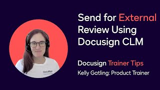 Docusign Trainer Tips: Send for External Review Using Docusign CLM