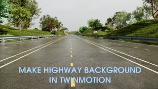 TWINMOTION 2022.1.2 RENDER | MAKE HIGHWAY BACKGROUND