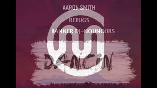 Aaron Smith - Dancin (Rebugs Bootleg)