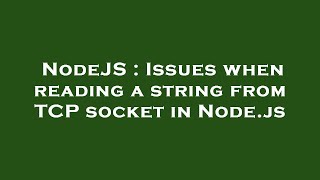 NodeJS : Issues when reading a string from TCP socket in Node.js