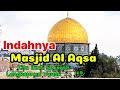 Indahnya Masjid Al Aqsa Sejarahnya dan jg keajaibanya dibahas Super Lengkap Kita ikuti yuuk