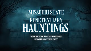 Missouri State Penitentiary. A Haunting