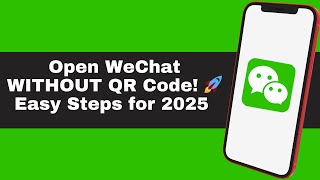 How to Open a WeChat Account WITHOUT Scanning QR Code in 2025! 🚀