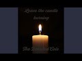 Leave the candle burning