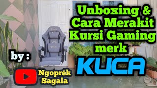 Unboxing \u0026 Cara Merakit Kursi Gaming merk KUCA