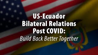 US-Ecuador Bilateral Relations: Build Back Better Together