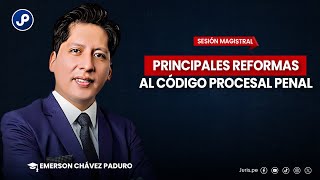 🔴 SESIÓN MAGISTRAL: PRINCIPALES REFORMAS AL CÓDIGO PROCESAL PENAL | DR. SERGIO EMERSON