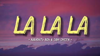 La La La - Naughty Boy & Sam Smith (Lyrics/lyric ) |