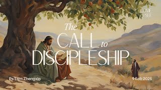 9 Feb 2025 | English Service | The Call to Discipleship | Ps Lam Zhengxin