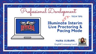 Illuminate - Interim Assessment Live Proctoring & Pacing Mode