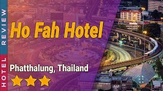 Ho Fah Hotel hotel review | Hotels in Phatthalung | Thailand Hotels