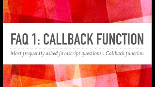 Most frequently asked javaScript questions : Callback function