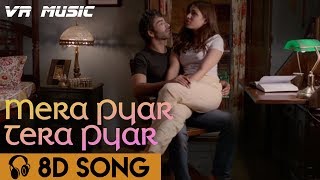 Mera Pyar Tera Pyar | 8D Song | Jalebi | Arijit Singh | Use Headphone
