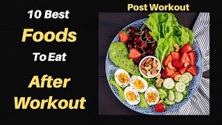10 Best Foods To Eat After Workout - Post Workout Meal