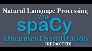 Spacy Python Tutorial - Document Sanitization(Redaction) with Named Entity Recognition
