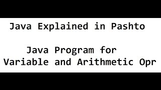 7. Java Program for Variables and Arithmetic operators | Pashto