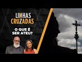 Linhas Cruzadas | O que é ser ateu? | 22/12/2022