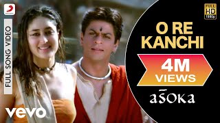 O Re Kanchi Full Video - Asoka|Shah Rukh Khan,Kareena|Shaan, Sunita Rao|Gulzar|Malik