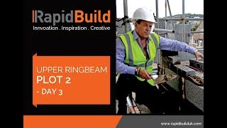 RapidBuild UpperRing Plot 2 Day 3