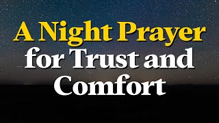 Lord, I Surrender My Worries to You and Rest in Your Peace | A Night Prayer for Trust and Comfort