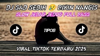 DJ Sad Terbaru 2025 🔥 Lagu Sedih Bikin Nangis 🥺 | DJ Paling Viral di TikTok \u0026 YouTube