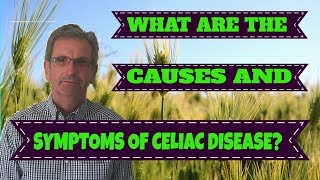 What Are The Causes And Symptoms Of Celiac Disease?   What Causes Celiac Disease?