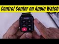 How to Open Control Center on Apple Watch