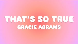 Gracie Abrams - That’s So True (Lyrics)