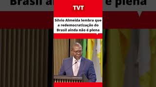 Ministro #SilvioAlmeida lembra que a redemocratização do Brasil ainda não é plena #política #tvt
