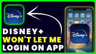 Disney Plus App Won't Let Me Log In: How to Fix Disney Plus App Won't Let Me Log In