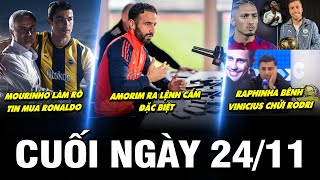 BẢN TIN CUỐI NGÀY 24/11 | MOURINHO LÀM RÕ TIN MUA RONALDO, AMORIM RA LỆNH CẤM ĐẶC BIỆT