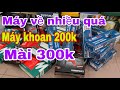 Máy khoan , máy mài , chỉ 200k máy khoan , máy  mài chỉ 300k , thái Bảo.