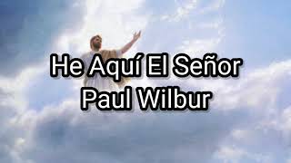 He Aquí El Señor - Paul Wilbur - Letra