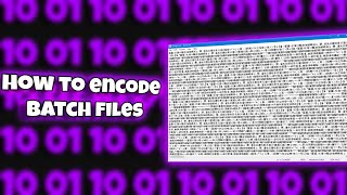 HOW TO ENCODE YOUR BATCH FILES!