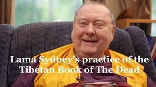 Lama Sidney's practice of the Tibetan Book of the Dead (Part 1)
