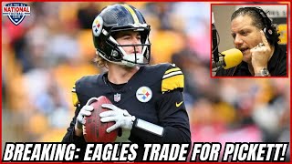 BREAKING: Eagles TRADE for QB Kenny Pickett!! Dan Sileo's INSTANT Reaction | PRESSURE ON HURTS?