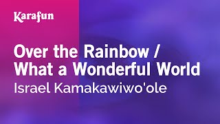 Over the Rainbow / What a Wonderful World - Israel Kamakawiwo'ole | Karaoke Version | KaraFun