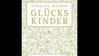 Glückskinder: Warum manche lebenslang Chancen suchen - und andere sie täglich nutzen von Hermann ...