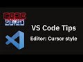 VS Code tips — Changing the cursor style
