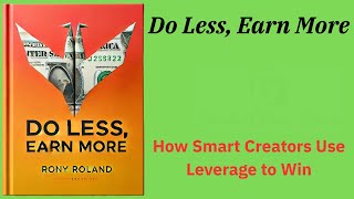 Do Less Earn More How Smart Creators Use Leverage To Win Audio Book
