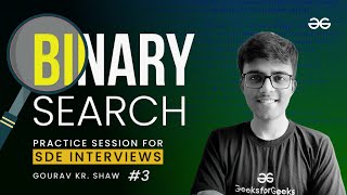 Practice Session for SDE Interviews: Binary Search (Part - 3) | GeeksforGeeks Practice