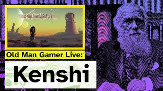 Kenshi | The Suffering Continues | Old Man Gamer Plays Live