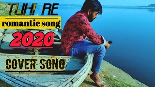 Tuhi Re Romantic Unplugged। 2020 HINDI SONGS। Cover Special