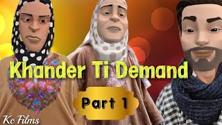 KHANDER TI DEMAND || PART 1 ||KCFILMS