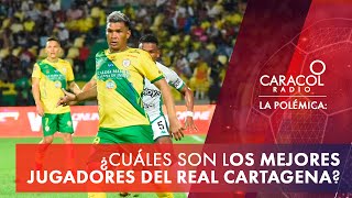 ¿Cuáles son los mejores jugadores del Real Cartagena? | La Polémica