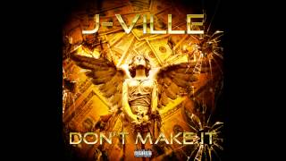 J Ville-Dont Make It