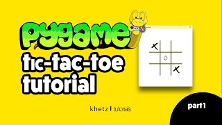 Pygame Tic Tac Toe Tutorial Part 1 | Khetz Tutorials