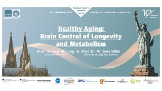 Transatlantic Tandem Talk - Healthy Aging Brain Control of Longevity and Metabolism