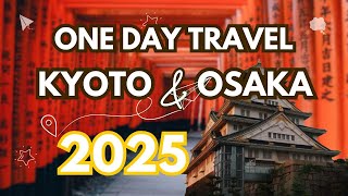 Kyoto \u0026 Osaka in One Day! 🇯🇵 Top Attractions \u0026 Train Guide | Japan Travel Vlog 2025